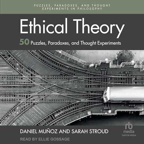 Cover of Ethical Theory: 50 Puzzles, Paradoxes, and Thought Experiments
