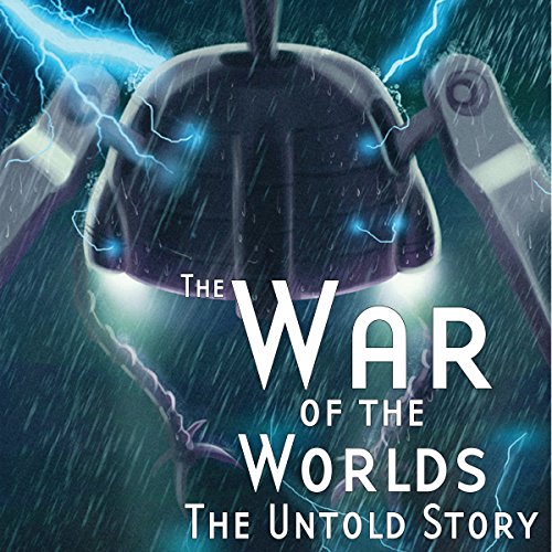 Cover of The War of the Worlds: The Untold Story