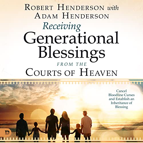 Cover of Receiving Generational Blessings from the Courts of Heaven
