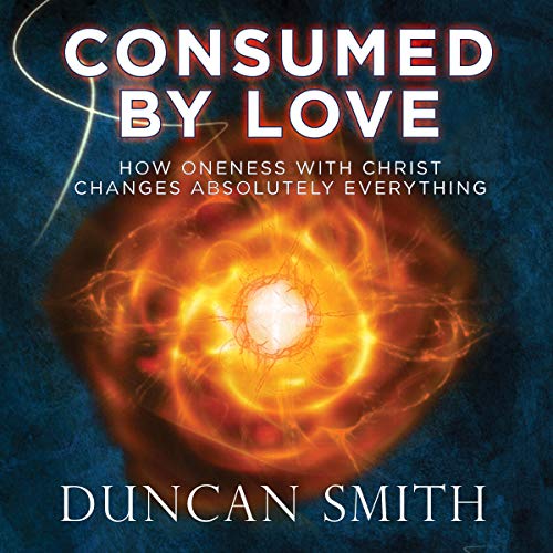 Cover of Consumed by Love: How Oneness with Christ Changes Absolutely Everything