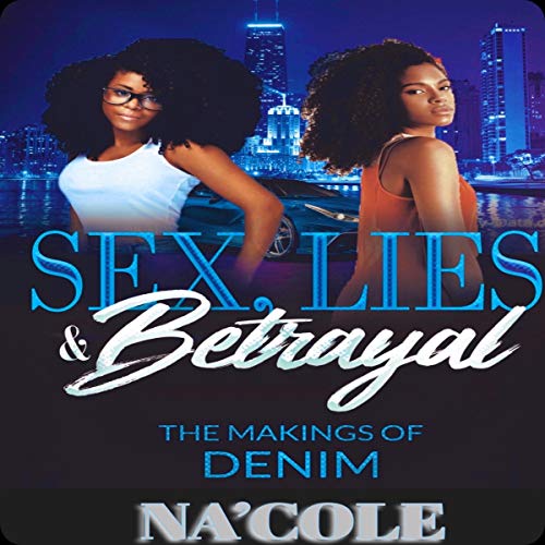 Cover of Sex, Lies & Betrayal: The Makings of Denim