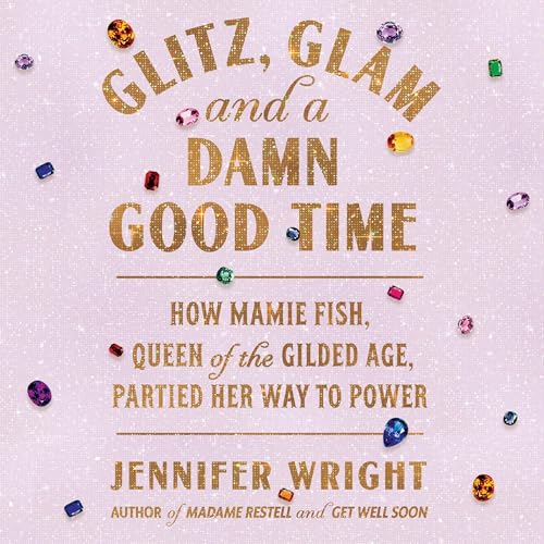 Cover of Glitz, Glam, and a Damn Good Time