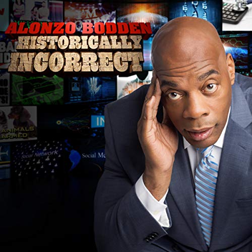 Cover of Alonzo Bodden: Historically Incorrect