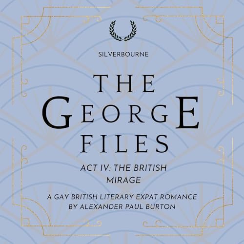 Cover of Silverbourne: The George Files: Act IV The British Mirage