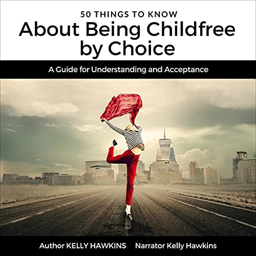Cover of 50 Things to Know About Being Childfree by Choice
