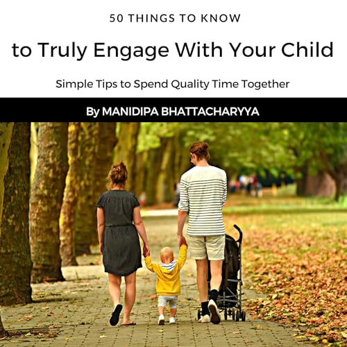 Cover of 50 Things to Know to Truly Engage with Your Child