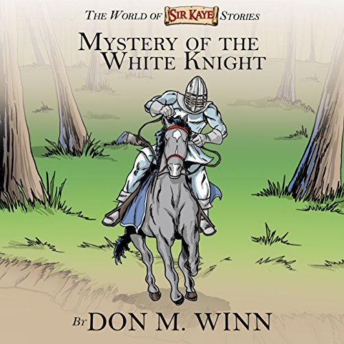 Cover of Mystery of the White Knight: The World of Sir Kaye Stories