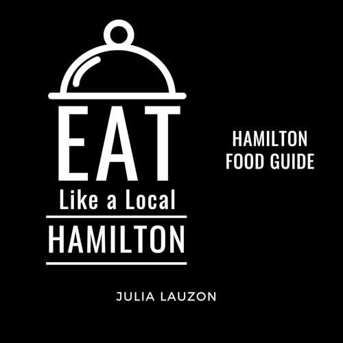Cover of Eat Like a Local - Hamilton: Hamilton Food Guide