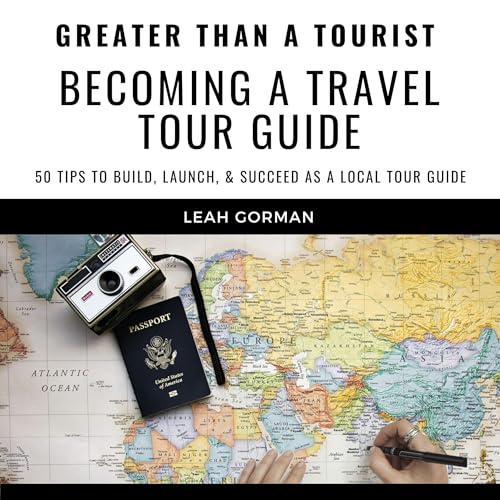 Cover of Greater Than a Tourist - Becoming a Travel Tour Guide