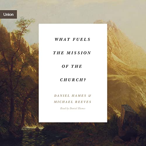 Cover of What Fuels the Mission of the Church?