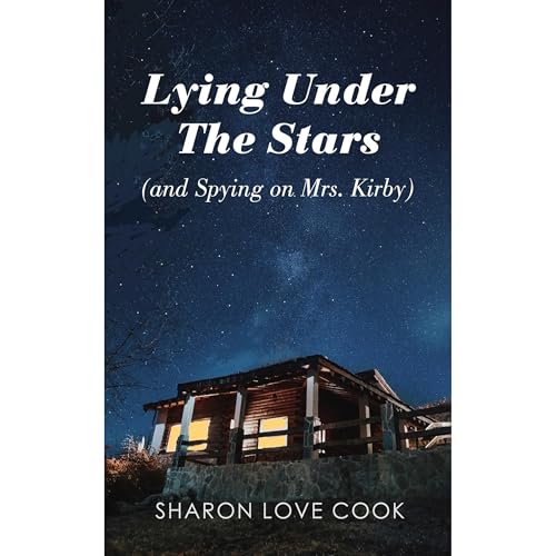 Cover of Lying Under the Stars (and Spying on Mrs. Kirby)