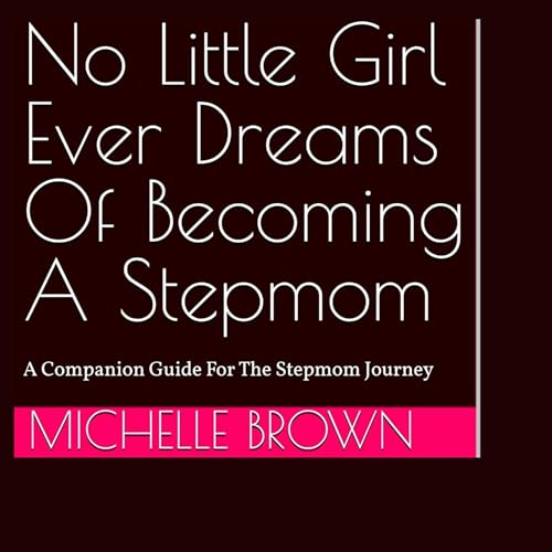 Cover of No Little Girl Ever Dreams of Becoming a Stepmom