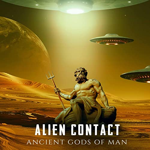 Cover of Alien Contact: Ancient Gods of Man
