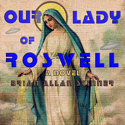 Cover of Our Lady of Roswell: A Novel