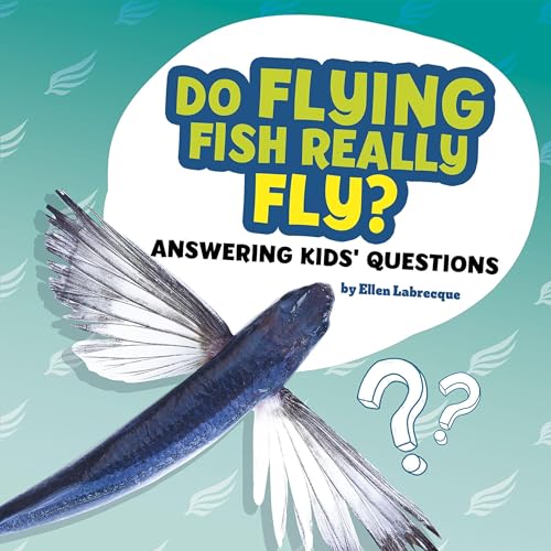 Cover of Do Flying Fish Really Fly? Answering Kids' Questions