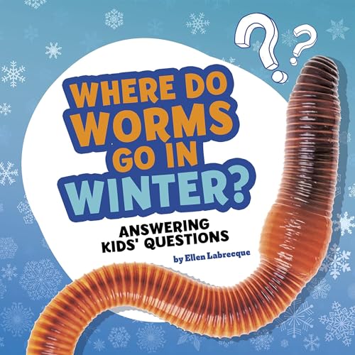 Cover of Where Do Worms Go in Winter?: Answering Kids' Questions