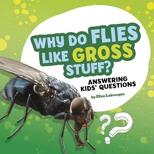 Cover of Why Do Flies Like Gross Stuff? Answering Kids' Questions