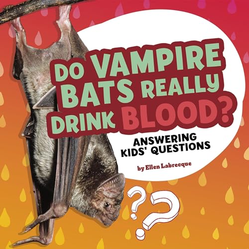 Cover of Do Vampire Bats Really Drink Blood? Answering Kids' Questions