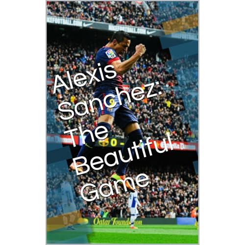 Cover of Alexis Sanchez: The Beautiful Game
