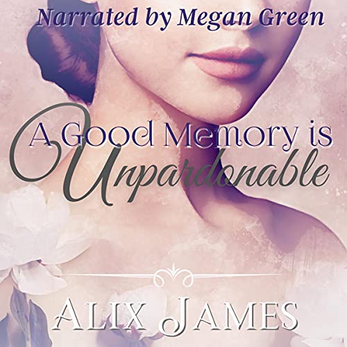 Cover of A Good Memory Is Unpardonable: A Pride & Prejudice Memoir