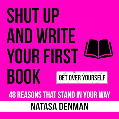 Cover of Shut Up and Write Your First Book