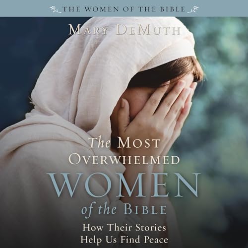 Cover of The Most Overwhelmed Women of the Bible