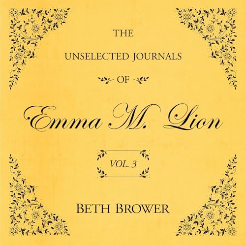 Cover of The Unselected Journals of Emma M. Lion: Vol. 3