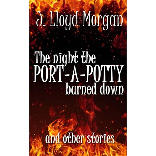 Cover of The Night the Port-A-Potty Burned Down and Other Stories