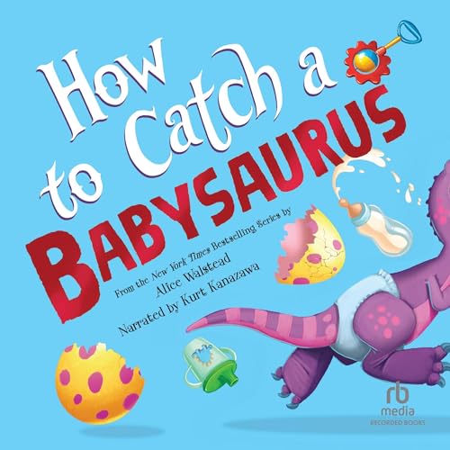 Cover of How to Catch a Babysaurus