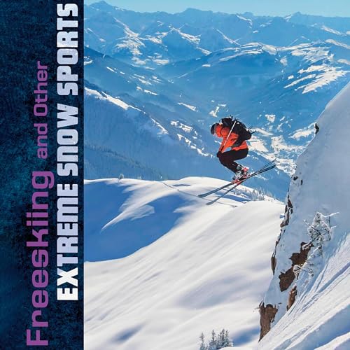 Cover of Freeskiing and Other Extreme Snow Sports