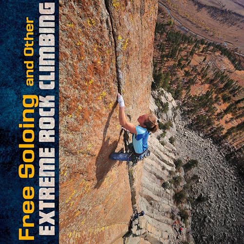 Cover of Free Soloing and Other Extreme Rock Climbing