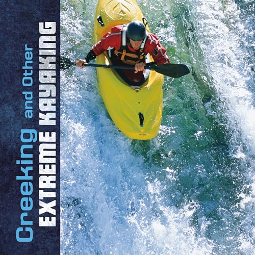 Cover of Creeking and Other Extreme Kayaking