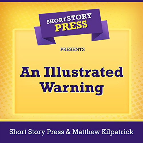 Cover of Short Story Press Presents An Illustrated Warning