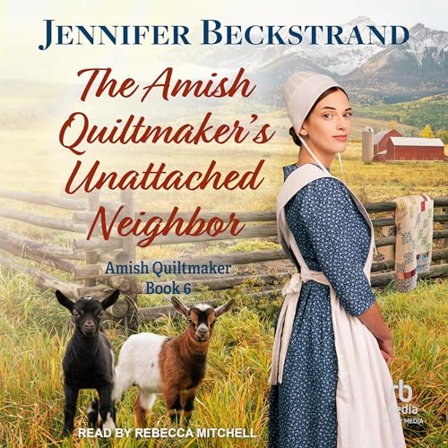 Cover of The Amish Quiltmaker's Unattached Neighbor
