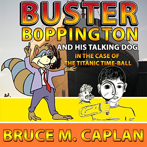 Cover of Buster Boppington and His Talking Dog: The Case of the Titanic Time-Ball