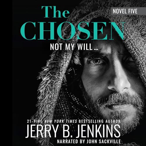 Cover of The Chosen: Not My Will…