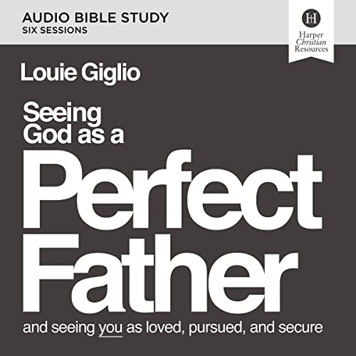 Cover of Seeing God as a Perfect Father Bible Study: Audio