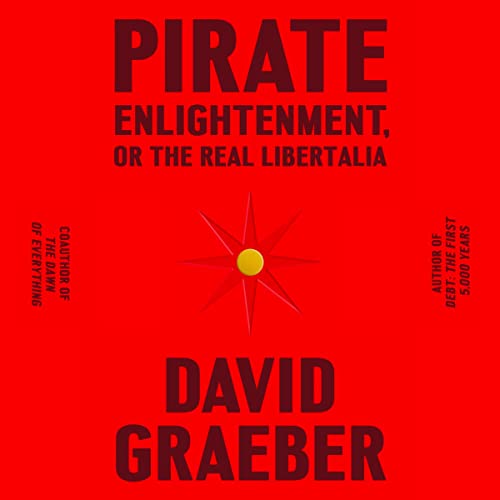Cover of Pirate Enlightenment, or the Real Libertalia