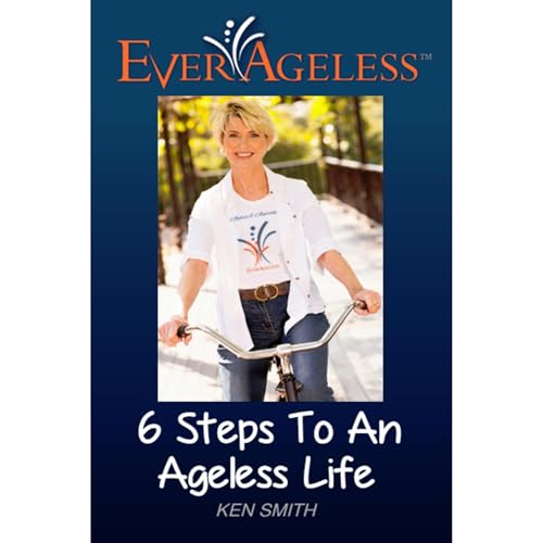 Cover of EverAgeless: 6 Steps To An Ageless Life