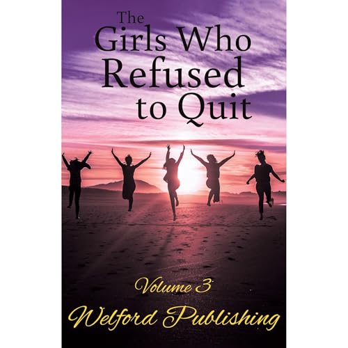 Cover of The Girls Who Refused to Quit - Volume 3