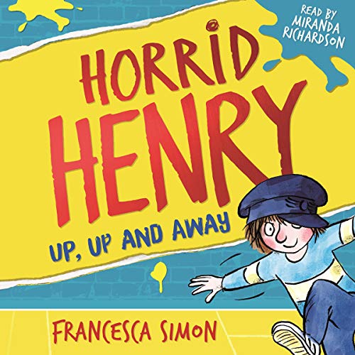 Cover of Horrid Henry: Up, Up and Away