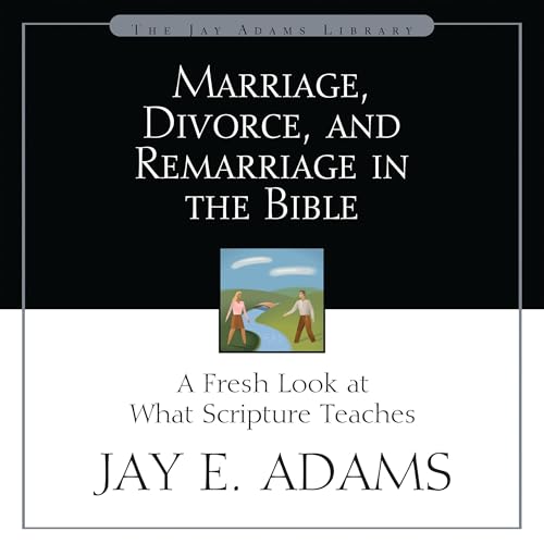 Cover of Marriage, Divorce, and Remarriage in the Bible