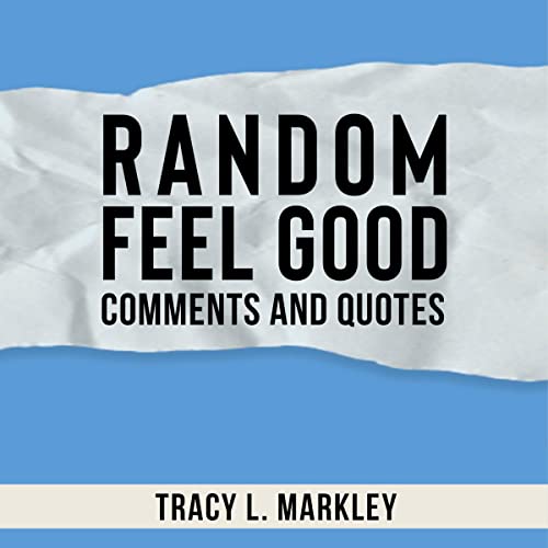 Cover of Random Feel Good Comments and Quotes