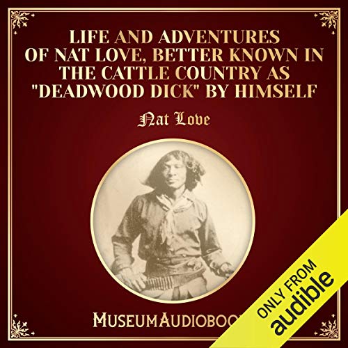 Cover of Life and Adventures of Nat Love, Better Known in the Cattle Country as "Deadwood Dick," by Himself