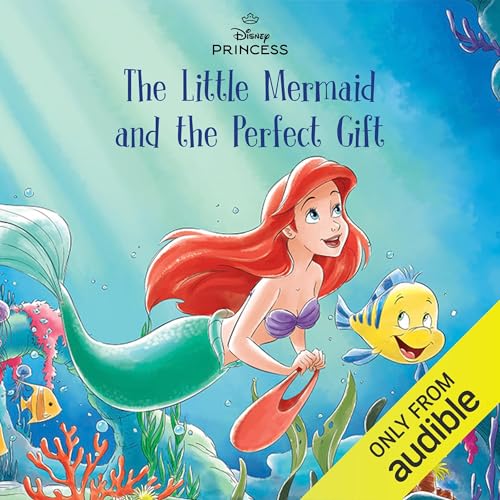 Cover of Disney Princess: The Little Mermaid and the Perfect Gift