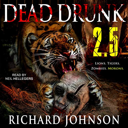 Cover of Dead Drunk 2.5: Lions. Tigers. Zombies. Morons.