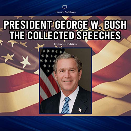 Cover of President George W. Bush: The Collected Speeches (Extended Edition)