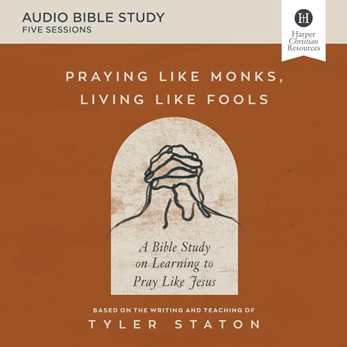Cover of Praying Like Monks, Living Like Fools Bible Study: Audio