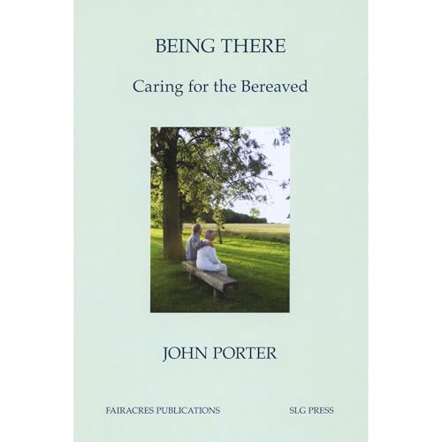 Cover of Being There: Caring for the Bereaved