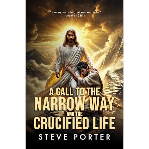 Cover of A CALL TO THE NARROW WAY AND THE CRUCIFIED LIFE